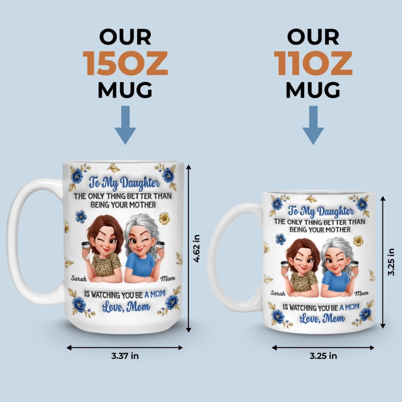Custom 3D Inflated Effect Printed Mug - Personalized Mother's Day Gifts For Mom, Daughter - My Daughter Is My Pride