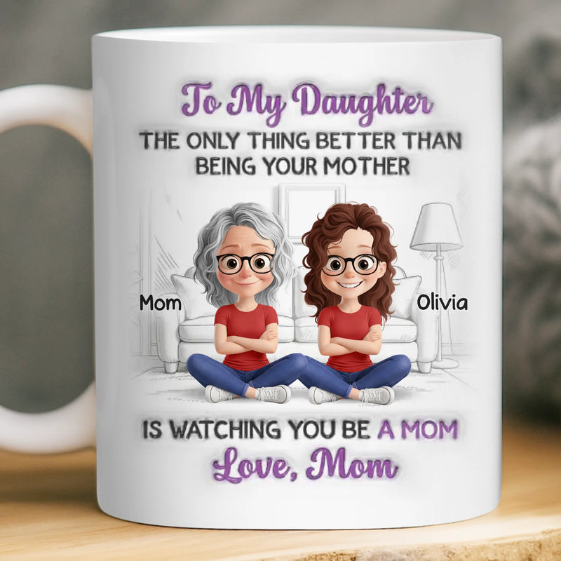 Custom 3D Inflated Effect Printed Mug - Personalized Mother's Day Gifts For Mom, Daughter - Always My Little Girl