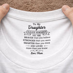 Custom Inside Neck Print T-Shirt - Personalized Birthday Gifts For Daughter - Loved More Than You Know