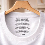 Custom Inside Neck Print T-Shirt - Personalized Birthday Gifts For Daughter - You Are My Greatest Gift