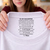 Custom Inside Neck Print T-Shirt - Personalized Birthday Gifts For Daughter - You Are My Greatest Gift