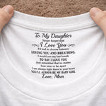 Custom Inside Neck Print T-Shirt - Personalized Birthday Gifts For Daughter - Wrapped In My Love, Always