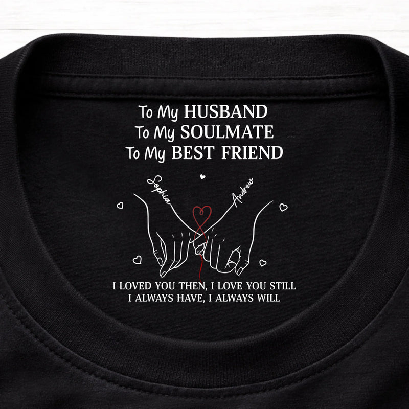 Custom Inside Neck Print T-Shirt - Personalized Anniversary Wedding Gifts For Husband And Wife, Him And Her - Always By Your Side