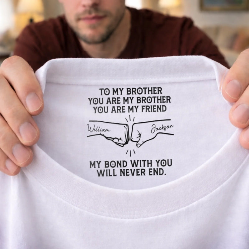 Custom Inside Neck Print T-Shirt - Personalized Birthday Gifts For Brother - Brother Always By My Side