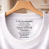 Custom Inside Neck Print T-Shirt - Personalized Birthday Gifts For Granddaughter - Loved With My Whole Heart