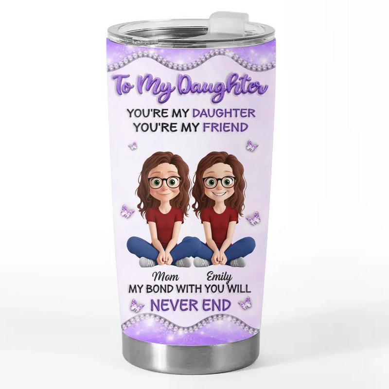 Custom Tumbler - Personalized Birthday Gifts For Daughter - The Love Between Us Never Ends