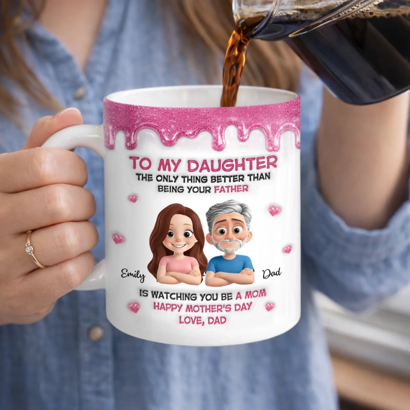 Custom 3D Inflated Effect Printed Mug - Personalized Birthday Gifts For Dad, Daughter - First Hero, Forever Dad
