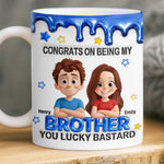Custom 3D Inflated Effect Printed Mug - Personalized Birthday Gifts For Brother - Lucky To Have A Brother Like You