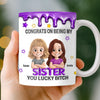Custom 3D Inflated Effect Printed Mug - Personalized Birthday Gifts For Sister - Sister You Mean Everything