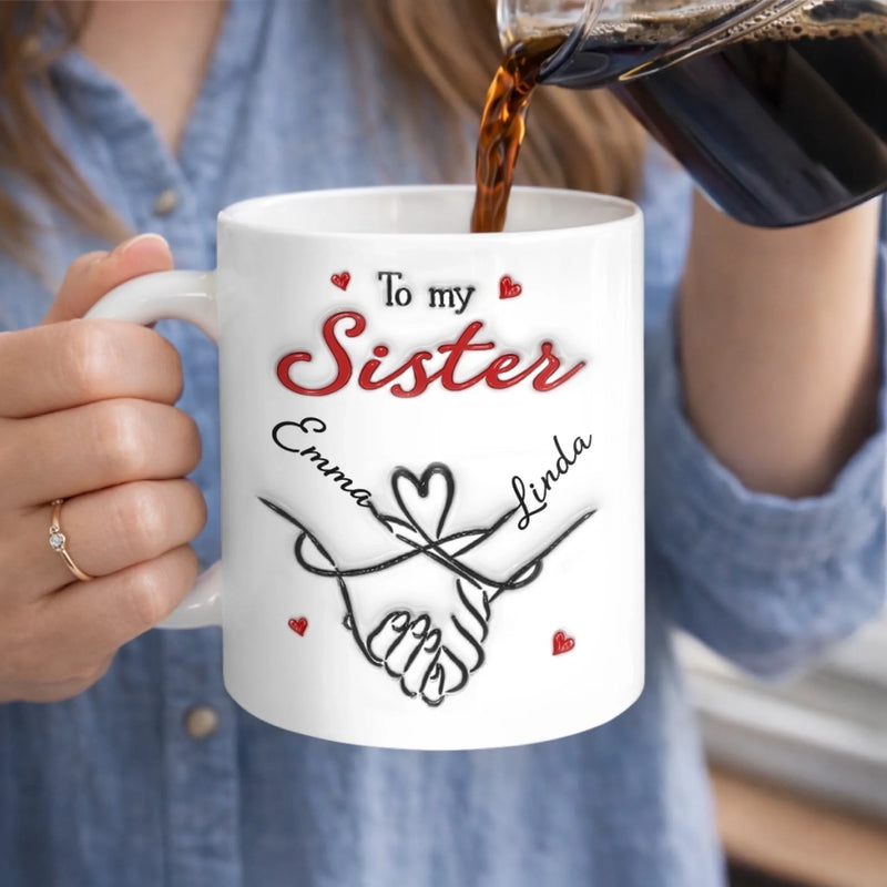 Custom 3D Inflated Effect Printed Mug - Personalized Best Friend Birthday Gifts For Women, Besties, Sisters, BFF - Sisters Forever, No Matter What