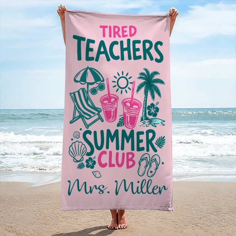 Custom Beach Towel - Personalized Summer Vacation And Travel Gifts For Teachers - Tired Teacher Summer Club
