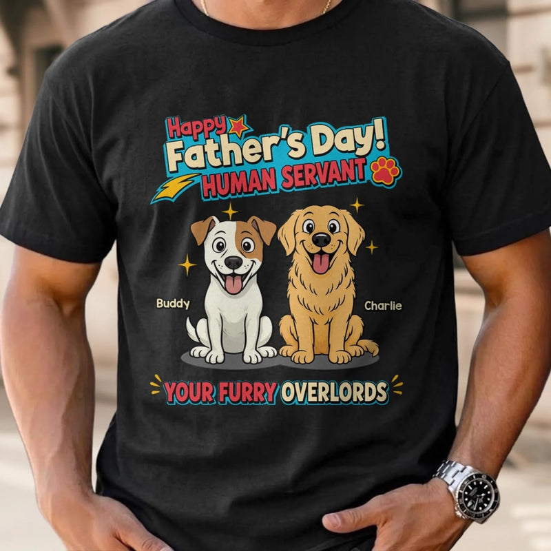 Custom Unisex T-shirt, Hoodie - Personalized Father's Day Birthday Gifts For Dog Lovers, Dog Dad - Your Furry Overlords