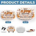 Custom Platter - Personalized Father's Day Birthday Gifts For Dad, Grandpa - Best Flippin' Dad Ever