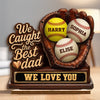 Custom 2-Layered Wooden Plaque - Personalized Father's Day Birthday Gifts For Dad, Grandpa, Baseball Lovers, Sports Fans, Sports Lovers - The Best Catch Ever