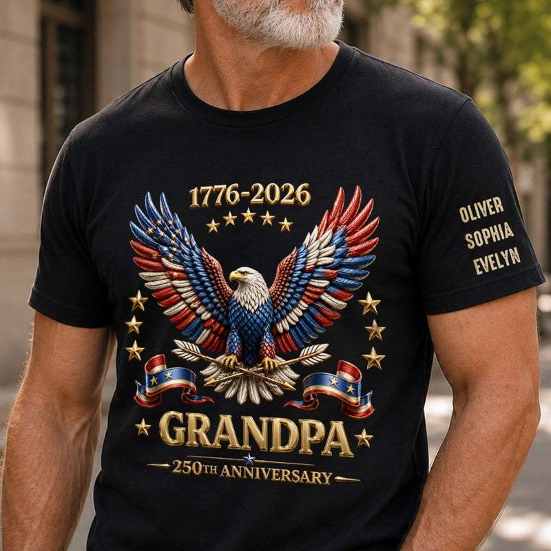 Custom Unisex T-Shirt With Design On Sleeve - Personalized America 250th Anniversary, Father's Day Gifts For Dad, Grandpa - My Greatest Legacy