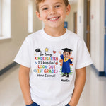 Custom Youth T-shirt - Personalized Back To School Gift For Kids - Kindergarten Is So Yesterday