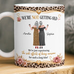 Custom Mug - Personalized Best Friend Birthday Gifts For Women, Besties, Sisters, BFF - We Are Not Getting Old