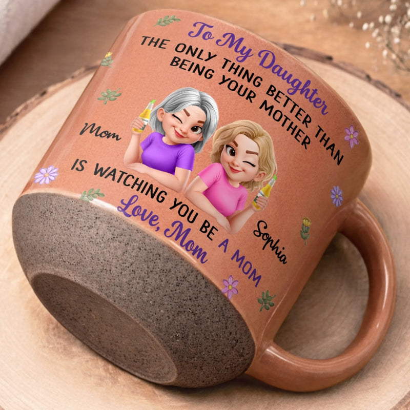 Custom Pottery Mug - Personalized Birthday Gifts For Daughter - Proud Of The Mother You Are