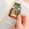 Custom Shaped Magnetic Bookmark - Personalized  Bookish Gifts For  Book Lovers, Bookworms, Dog Dad And Mom, Cat Owners - Bookish Happy Hours