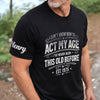 Custom T-Shirt - Personalized Birthday Gifts For Husband, Son, Grandson, Brother, Grandpa, Dad, Yourself - Classic Never Outdated
