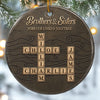 Custom Scrabble Ceramic Ornament - Personalized Christmas Birthday Gifts For Brother, Sister - Wrapped In Sibling Love