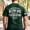 Custom T-Shirt - Personalized Birthday Gifts For Husband, Son, Grandson, Brother, Grandpa, Dad, Yourself - Vintage With Attitude