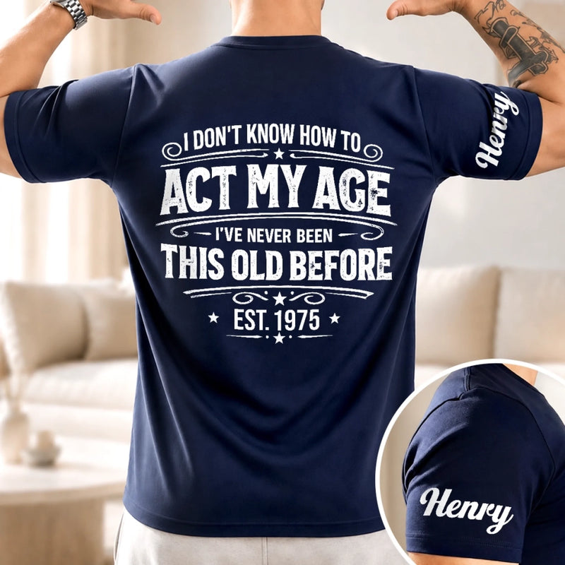 Custom T-Shirt - Personalized Birthday Gifts For Husband, Son, Grandson, Brother, Grandpa, Dad, Yourself - Vintage With Attitude