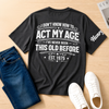 Custom T-Shirt - Personalized Birthday Gifts For Husband, Son, Grandson, Brother, Grandpa, Dad, Yourself - Vintage With Attitude