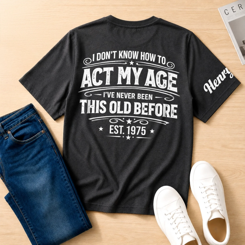 Custom T-Shirt - Personalized Birthday Gifts For Husband, Son, Grandson, Brother, Grandpa, Dad, Yourself - Vintage With Attitude