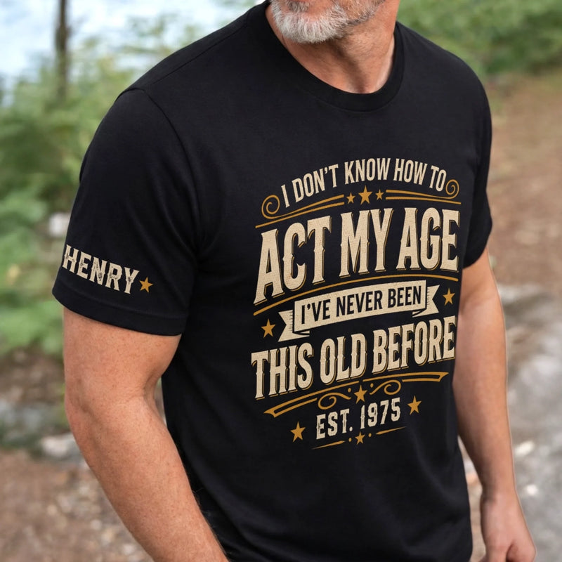 Custom T-Shirt - Personalized Birthday Gifts For Husband, Son, Grandson, Brother, Grandpa, Dad, Yourself - Living On Experience