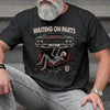 Custom T-shirt, Hoodie - Personalized Birthday Gifts For Husband, Son, Grandson, Brother, Grandpa, Dad, Yourself, Mechanic - Waiting On Parts Forever