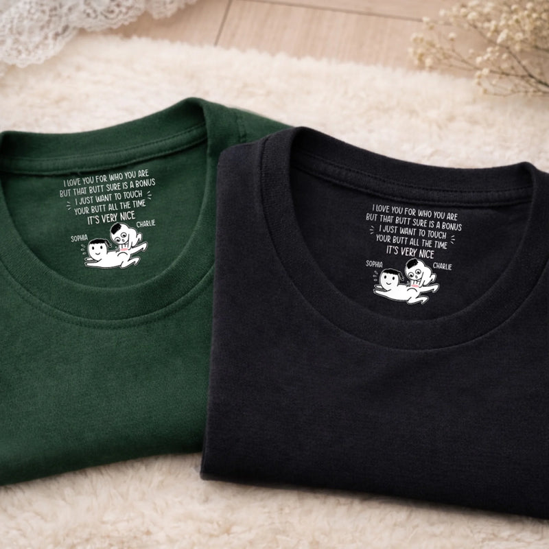 Custom Inside Neck Print T-Shirt - Personalized Anniversary Wedding Gifts For Husband And Wife, Him And Her - That Butt Is Bonus