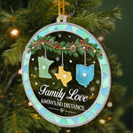 Family Love Knows No Distance Christmas Ornament - Family Keepsake Ornament