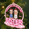 Custom Acrylic Ornament - Personalized Best Friend Christmas Birthday Gifts For Women, Besties, Sisters, BFF - Congrats On Haing Me