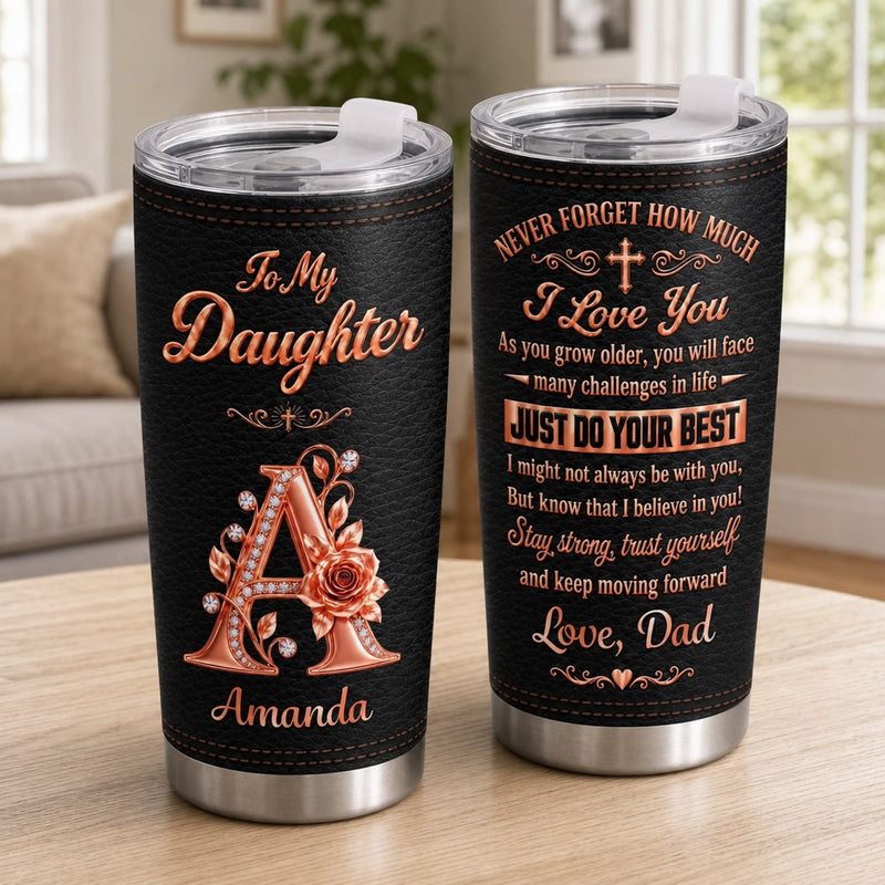 Custom Initial Never Forget How Much I Love You Gifts for Daughter - Personalized Tumbler