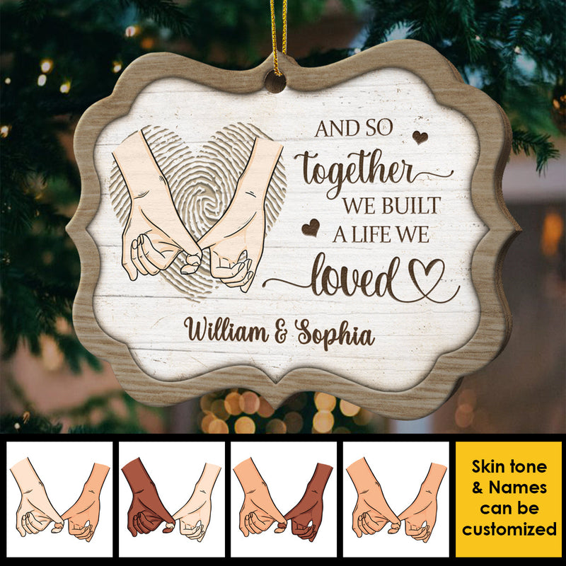 And So Together We Built A Life We Loved - Gift For Couples, Husband Wife, Personalized Custom Benelux Shaped Wood Christmas Ornament