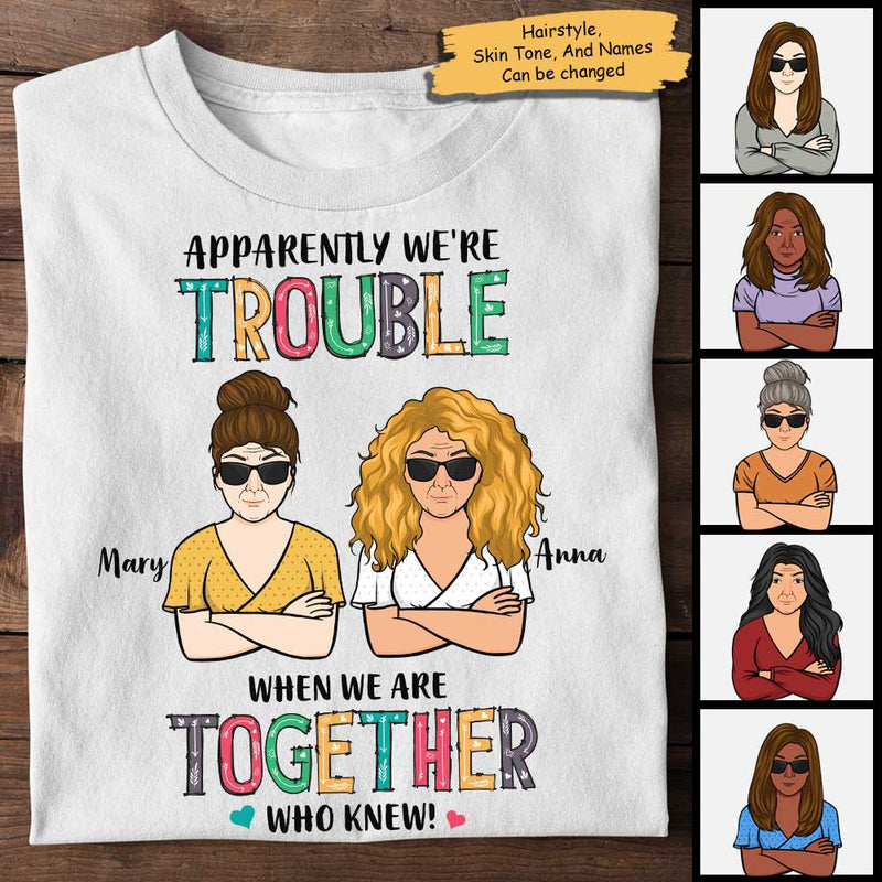 Apparently We're Trouble When We're Together - Personalized Unisex T-Shirt, Hoodie