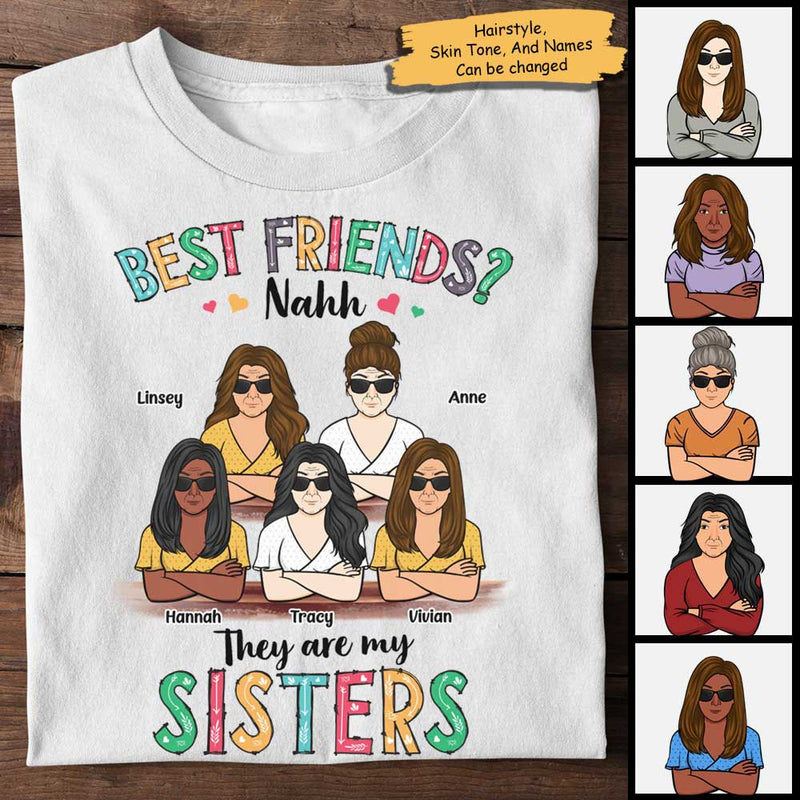 Best Friends? They Are My Sisters - Personalized Unisex T-Shirt, Hoodie