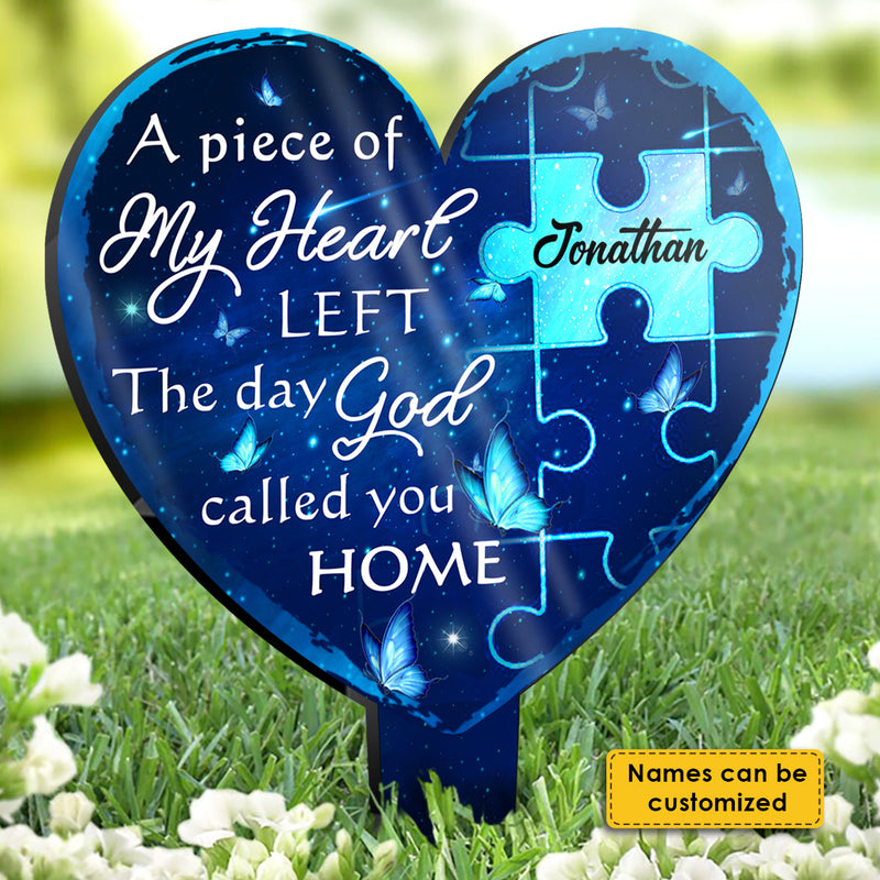 A Piece Of My Heart Left The Day God Called You Home - Personalized Custom Acrylic Garden Stake