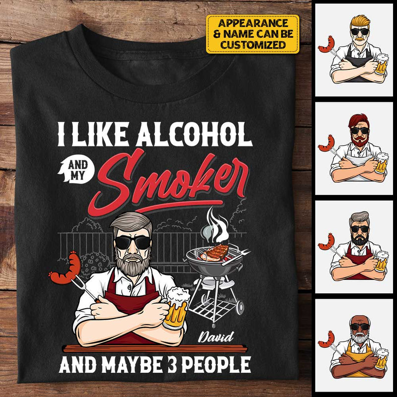 I Like Alcohol And My Smoker - Personalized Unisex T-Shirt, Hoodie - Gift For Dad, Grandpa