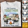 Still Camping Together After All These Years - Personalized Unisex T-shirt, Hoodie, Sweatshirt - Gift For Couple, Husband Wife, Anniversary, Engagement, Wedding, Marriage, Camping Gift