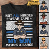 Not All Heroes Wear Cape - Personalized Unisex T-Shirt