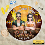 To The Beach And Back - Personalized Round Beach Towel - Gift For Couples, Husband Wife