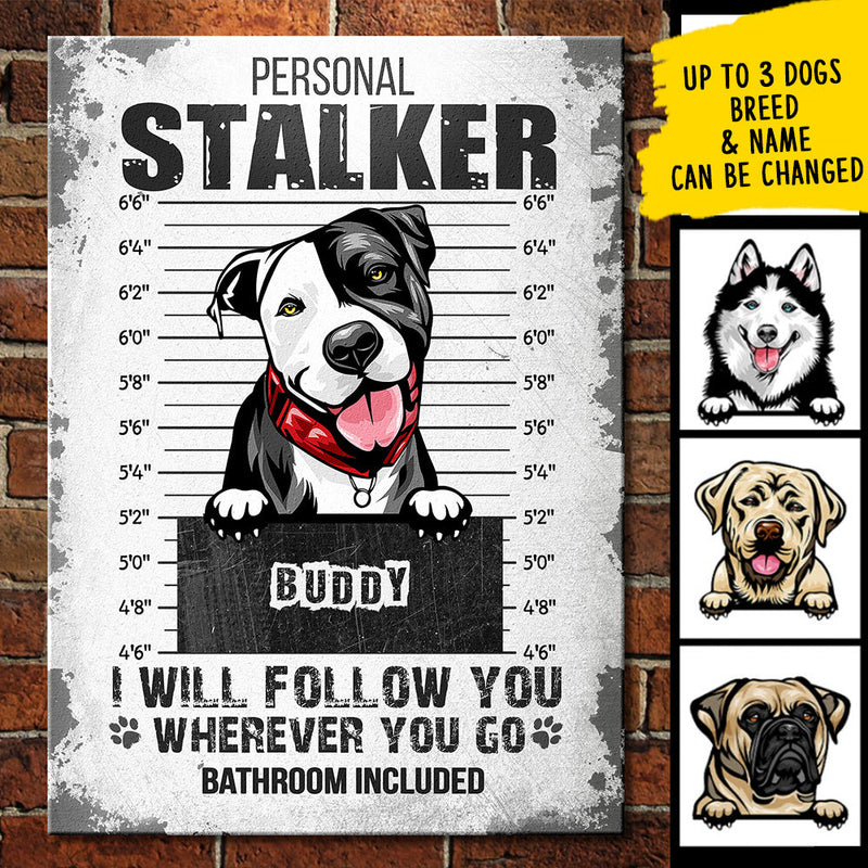 Personal Stalker - Bathroom Included - Funny Personalized Dog Metal Sign