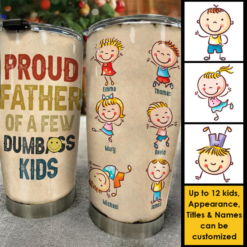 Proud Father Of A Few Dumbass Kids - Personalized Tumbler - Gift For Dad, Grandpa
