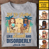 We Go Together Like Drunk & Disorderly - Personalized Unisex T-shirt - Gift For Bestie