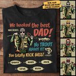 We Hooked The Best Dad, No Trout About It You Totally Kick Bass - Personalized Unisex T-Shirt
