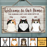 Welcome To Our Home The Humans Just Live Here With Us - Funny Personalized Cat Rectangle Sign