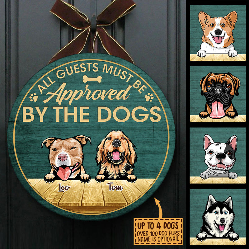 All Guests Must Be Approved By The Dogs - Funny Personalized Dog Door Sign