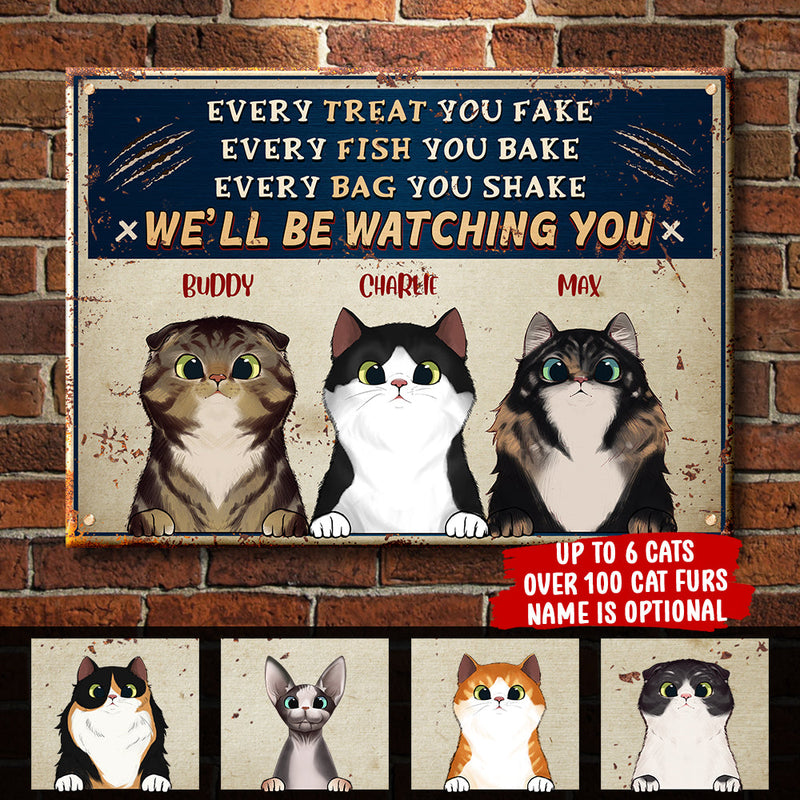 Every Treat You Fake - Funny Personalized Cat Metal Sign